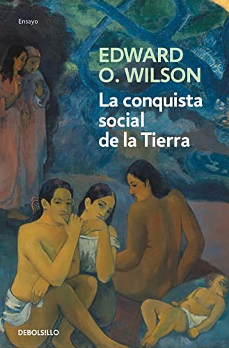 Joandomènec Ros i Aragonès, Edward O. Wilson: La conquista social de la Tierra (Paperback, Debolsillo, DEBOLSILLO)