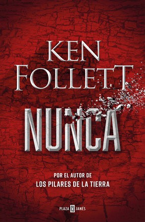 Ken Follett: Nunca / Never (Spanish language, 2021, Plaza & Janes Editories, S.A.)