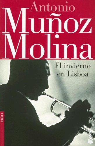 Antonio Munoz Molina: El Invierno En Lisboa/ Winter in Lisboa (Paperback, Spanish language, 2006, Booket)