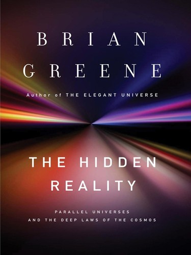 Brian Greene: The Hidden Reality (EBook, 2011, Alfred A. Knopf)