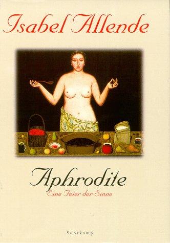 Isabel Allende: Aphrodite. Eine Feier der Sinne. (Hardcover, German language, Suhrkamp)