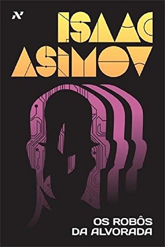 Isaac Asimov: Os Robôs da Alvorada (Em Portuguese do Brasil) (2015, Aleph)