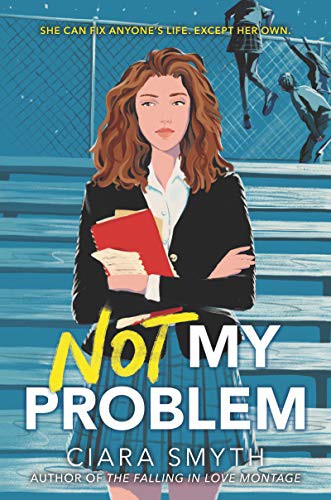 Ciara Smyth: Not My Problem (2021, Harperteen, HarperTeen)