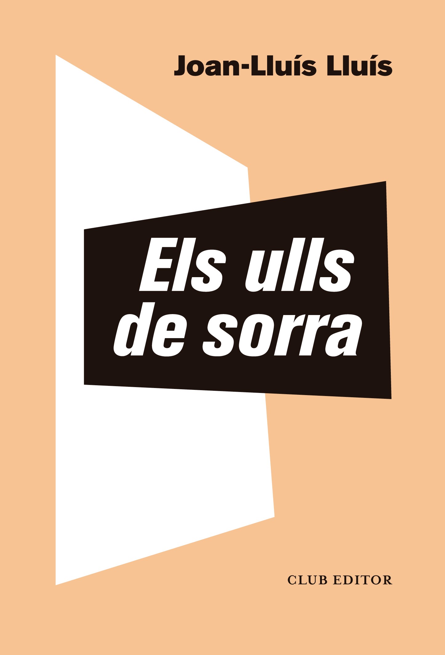 Joan-Lluís Lluís: Els Ulls de sorra (català language, Club Editor)