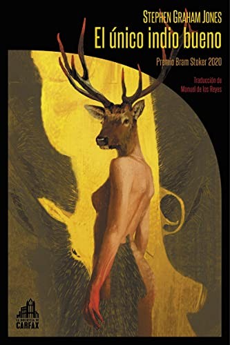Stephen Graham Jones, Manuel de los Reyes, Rafael Martín Coronel: El único indio bueno (Paperback, La Biblioteca de Carfax)