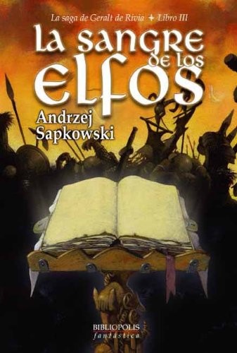 Andrzej Sapkowski, José María Faraldo Jarillo: La sangre de los elfos (Paperback, 2003, Bibliópolis)