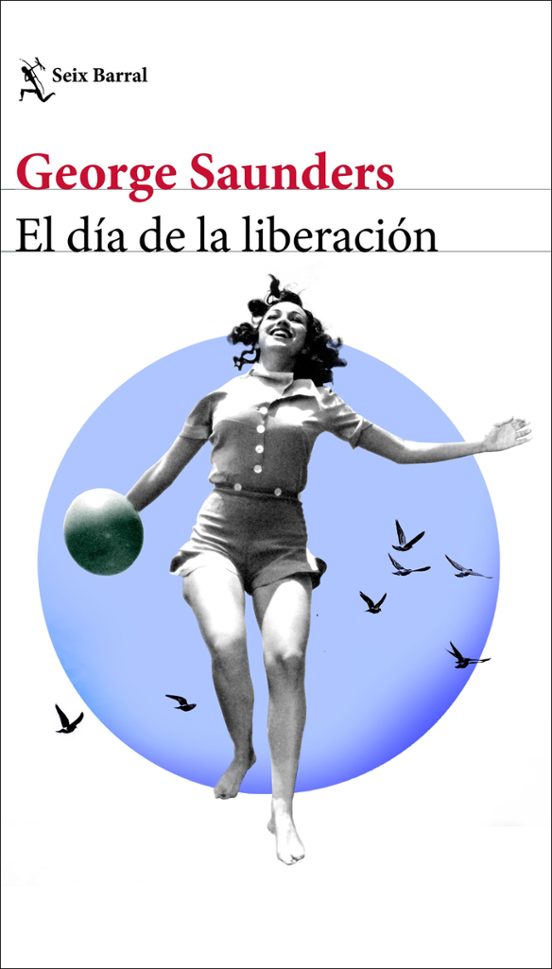 George Saunders: El día de la liberación (Paperback, ES language, Seix Barral)