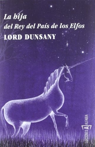 Lord Dunsany, Marian Womack: La hija del Rey del País de los Elfos (Paperback, 2012, Ediciones Alfabia)