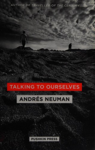 Andrés Neuman: Talking to ourselves (2014, Pushkin)