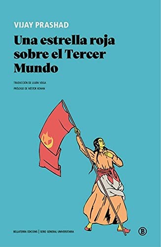 Vijay Prashad, Luján Veiga, Néstor Kohan: Una estrella roja sobre el Tercer Mundo (Paperback, Bellaterra Edicions)