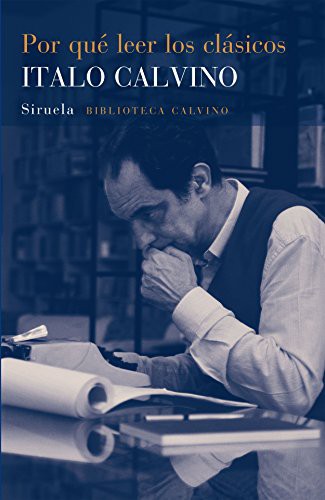 Italo Calvino, Aurora Bernárdez, Esther Calvino: Por qué leer los clásicos (Paperback, 2015, Siruela)