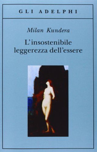 Milan Kundera: L’insostenibile leggerezza dell’essere (Paperback, Italiano language, 1989, Adelphi)