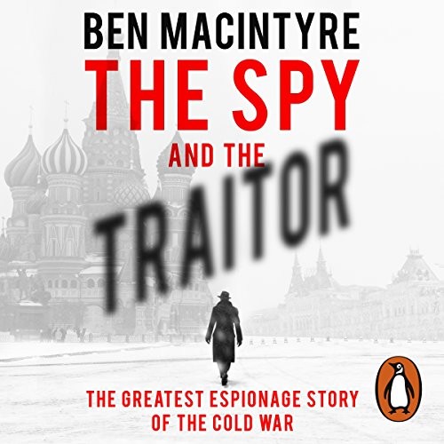 Ben Macintyre: Spy and the Traitor (AudiobookFormat, 2018, VIKIN)