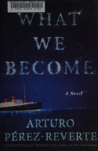 Arturo Pérez-Reverte: What we become (2016, Atria Books)