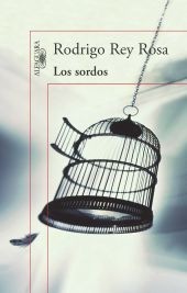 Rodrigo Rey Rosa: Los sordos (Paperback, 2012, Alfaguara)