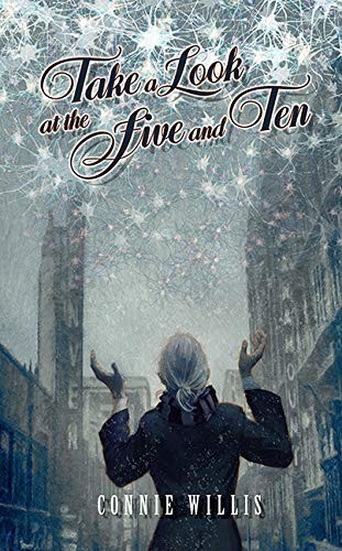 Connie Willis, Jon Foster: Take a Look at the Five and Ten (Hardcover, 2020, Subterranean, Subterranean Press)