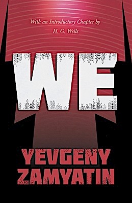 Евге́ний Ива́нович Замя́тин, Alejandro Ariel González, Gary Kern, Tavo Montañez, Sergio Hernández-Ranera Sánchez, Zilboorg Gregory, Alexander Glinka: We (Paperback, 2020, Read & Co. Books)