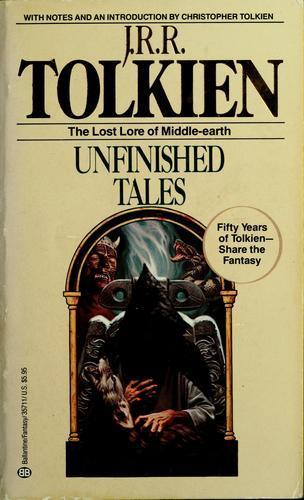 J.R.R. Tolkien, Christopher Tolkien, Christopher Tolkien: Unfinished Tales (1988)