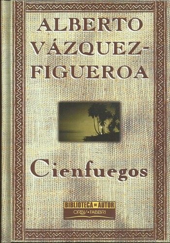 Alberto Vázquez-Figueroa: Cienfuegos (Hardcover, Spanish language, 1998, Ediciones Orbis, S.A.)