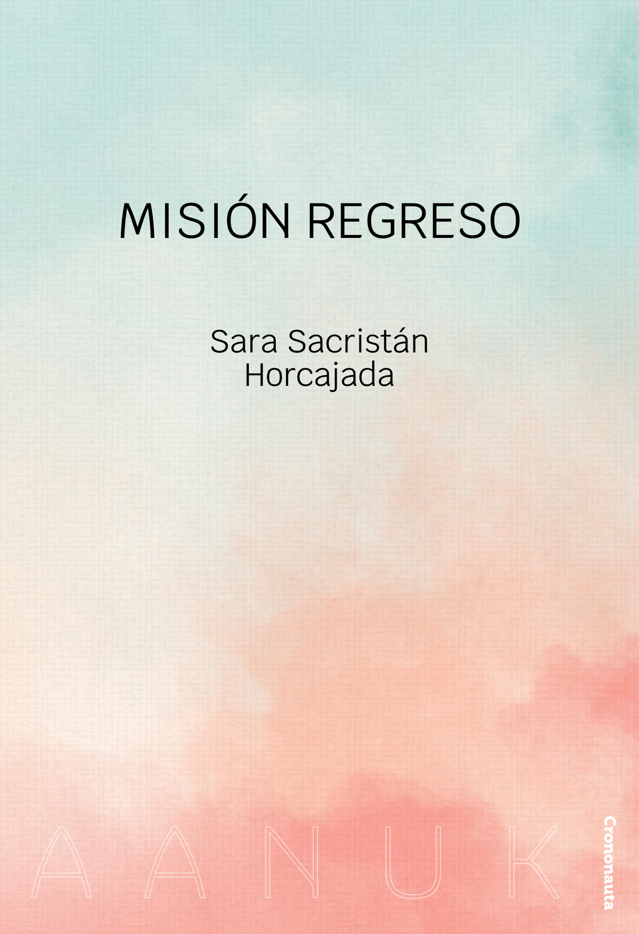 Sara Sacristán Horcajada: Misión Regreso (EBook, castellano language, Crononauta)