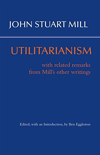 John Stuart Mill: Utilitarianism (Hardcover, 2017, Hackett Publishing Company, Inc.)