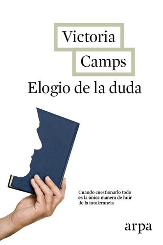 Victoria Camps: Elogio de la duda (2016, Arpa)