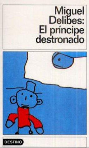 Miguel Delibes: El príncipe destronado (Paperback, Spanish language, 1983, Ediciones Destino)