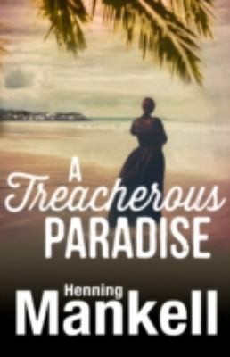 Henning Mankell: The Treacherous Paradise (2013, Random House)