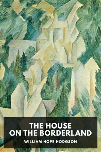 William Hope Hodgson: The House on the Borderland (2017, Standard Ebooks)