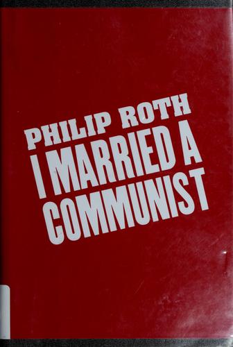 Philip Roth: I married a communist (1998, Houghton Mifflin)