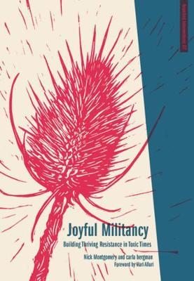 Montgomery, Nick (Community organizer), carla bergman: Joyful militancy (2017)