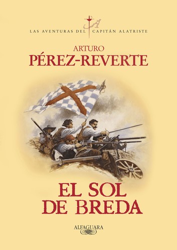 Arturo Pérez-Reverte: El sol de Breda (2017, Penguin Random House Grupo Editorial, Debolsillo)