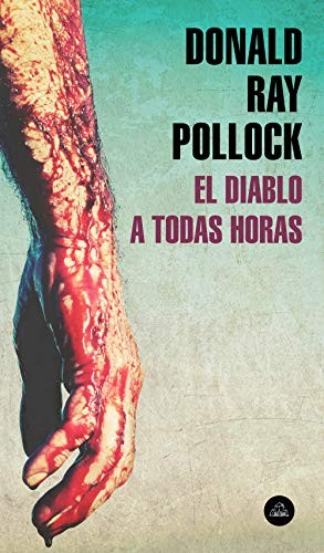 Donald Ray Pollock: El diablo a todas horas (Paperback, 2020, Literatura Random House, LITERATURA RANDOM HOUSE)