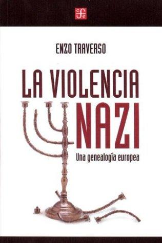 Enzo Traverso: La Violencia Nazi (Paperback, Spanish language, 2003, Fondo De Cultura Economica USA)