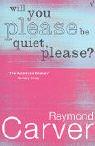 Raymond Carver: Will You Please Be Quiet, Please? (Paperback, Vintage)