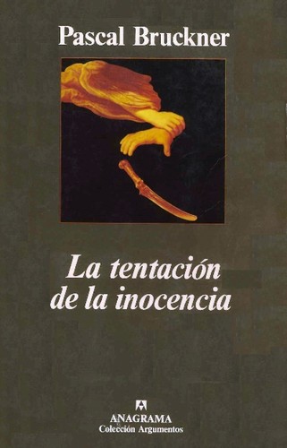 Pascal Bruckner: La Tentacion de La Inocencia (Paperback, Spanish language, Anagrama)