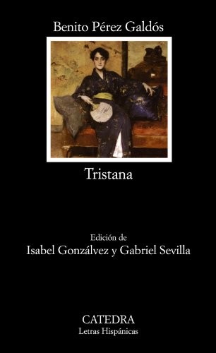 Benito Pérez Galdós: Tristana (Spanish language, 2008, Cátedra)