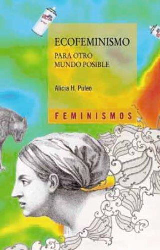 Alicia H. Puleo: Ecofeminismo para otro mundo posible (Spanish language, 2011)