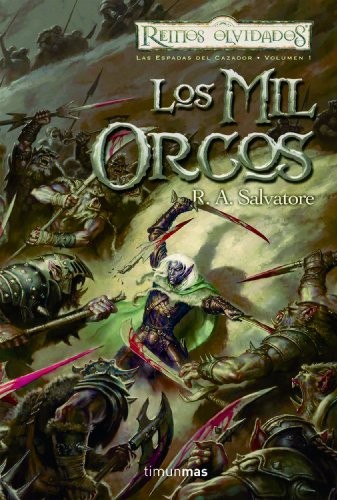 R. A. Salvatore: Las Espadas del Cazador nº 01/03 Los mil orcos (Hardcover, 2004, Minotauro, MINOTAURO)