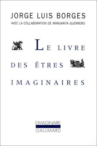 Jorge Luis Borges, Margarita Guerrero: Le livre des êtres imaginaires (Paperback, French language, Gallimard)