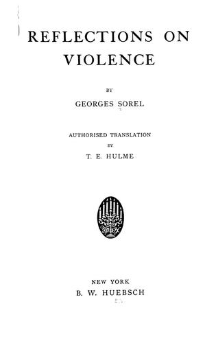 Sorel, Georges: Reflections on violence (1914, B.W. Huebsch)