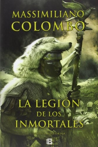 Massimiliano Colombo: La legión de los inmortales (Hardcover, 2014, B, B (Ediciones B))