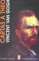 Vincent van Gogh: Cartas A theo/ Letters to Theo (Biografias Y Testimonios / Biographies and Testimonies) (Paperback, Spanish language, Adriana Hidalgo Editora)