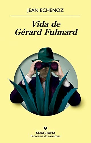 Jean Echenoz, Javier Albiñana Serraín: Vida de Gérard Fulmard (Paperback, Anagrama, Editorial Anagrama)