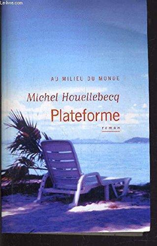 Michel Houellebecq: Plateforme : roman (French language, le Grand livre du mois)