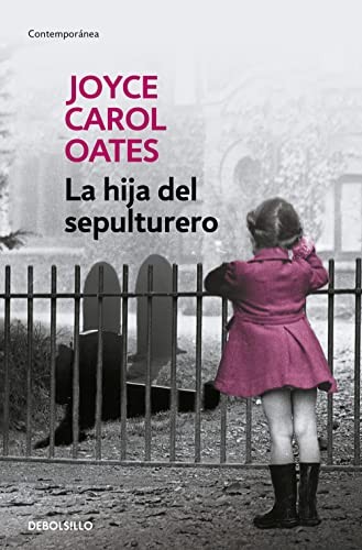 Joyce Carol Oates: La hija del sepulturero (Paperback, Debolsillo, DEBOLSILLO)