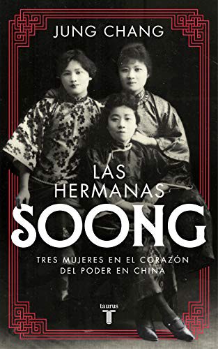 Jung Chang, Marta Valdivieso Rodríguez: Las hermanas Soong (Hardcover, TAURUS)