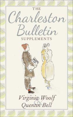 Virginia Woolf, Quentin Bell, Virginia Nicholson, Alen MacWeeney: The Charleston Bulletin supplements (2013)