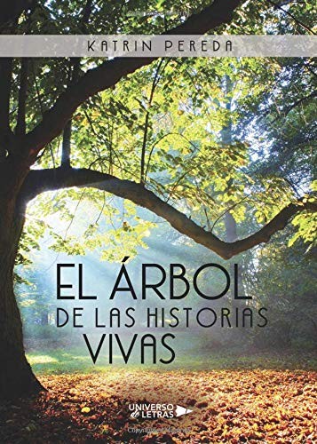 Katrin Pereda: El árbol de las historias vivas (Paperback, Universo de Letras)