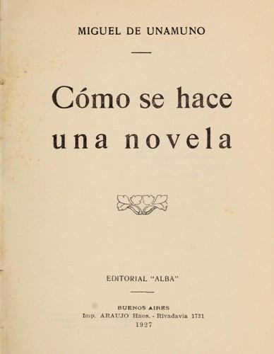 Miguel de Unamuno: Cómo se hace una novela (Spanish language, 1927, Edittorial "Alba")